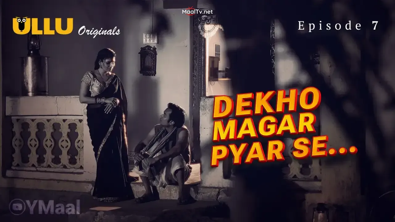 Dekho Magar Pyar Se Episode 7 (ULLU Web Series)