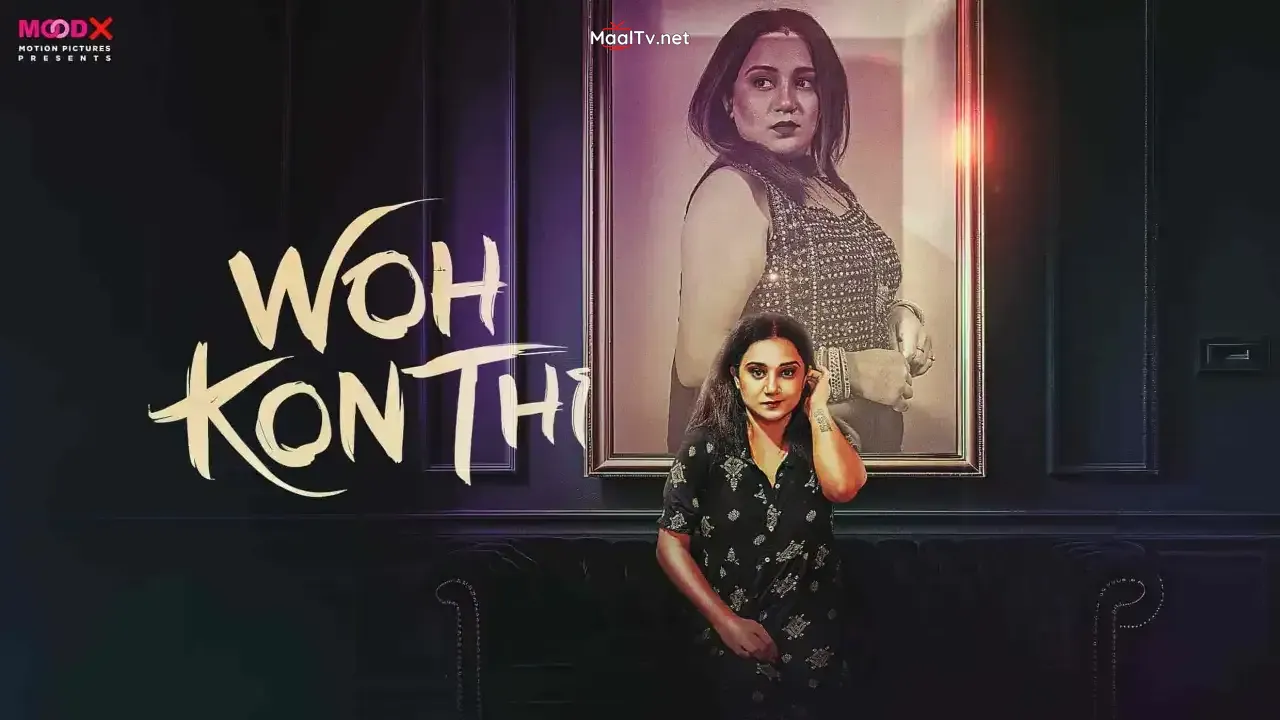 Wo Kon Thi (MOODX Web Series)