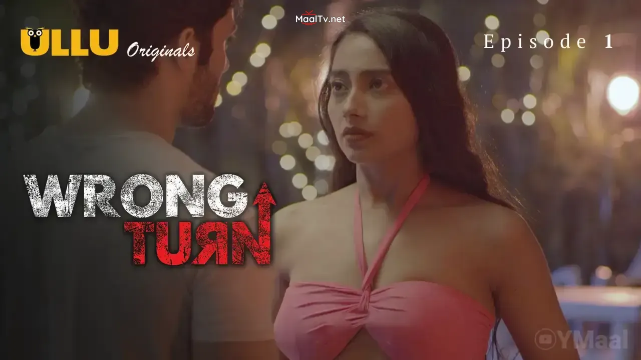 Wrong Turn Episode 1 (ULLU Web Series)