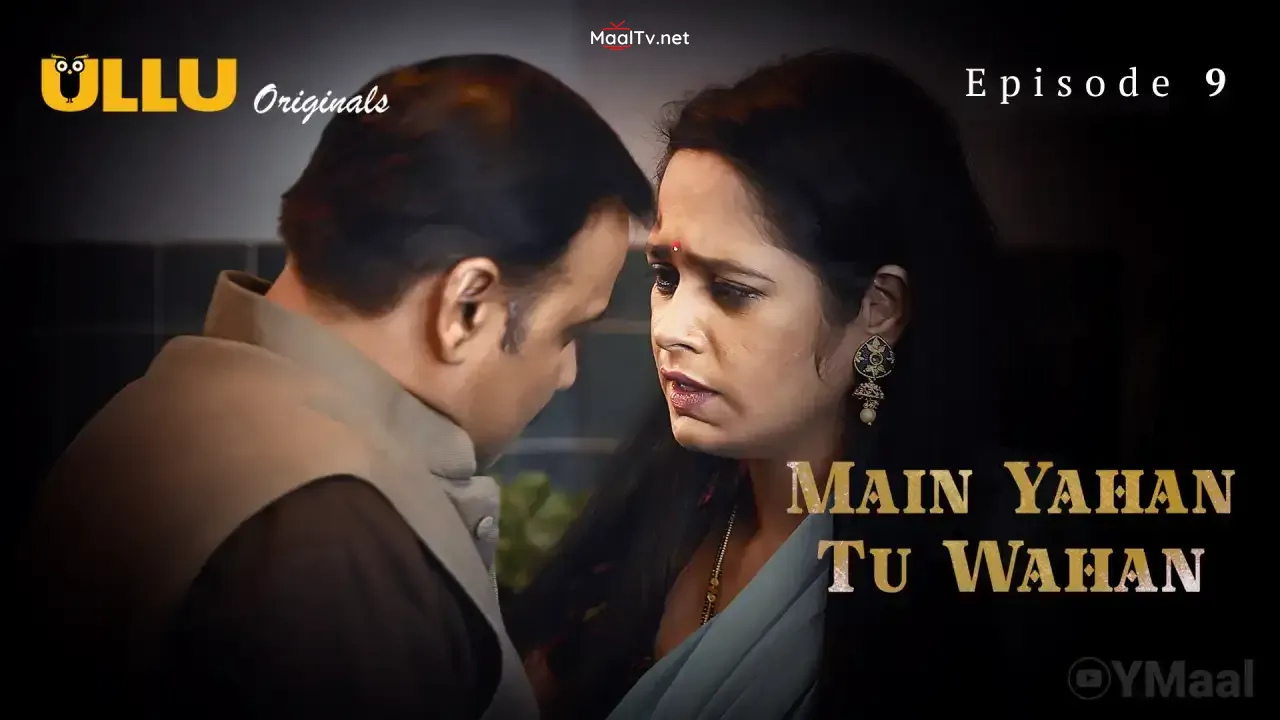 Main Yahan Tu Wahan Episode 9 (ULLU Web Series)