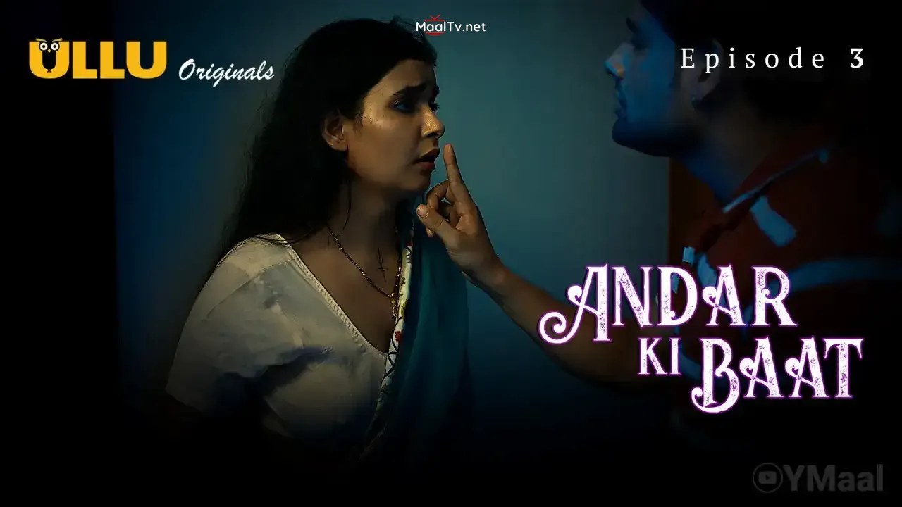 Andar Ki Baat Episode 3 (ULLU Web Series)