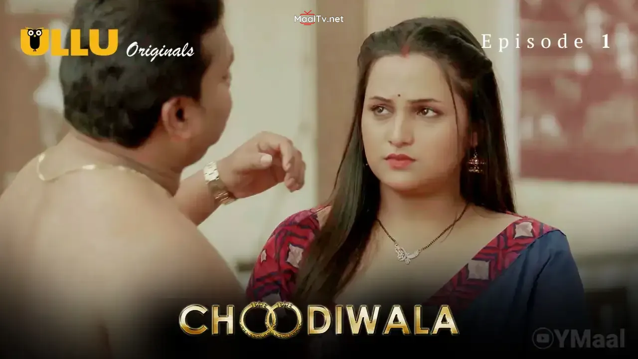 Choodiwala Episode 1 (ULLU Web Series)