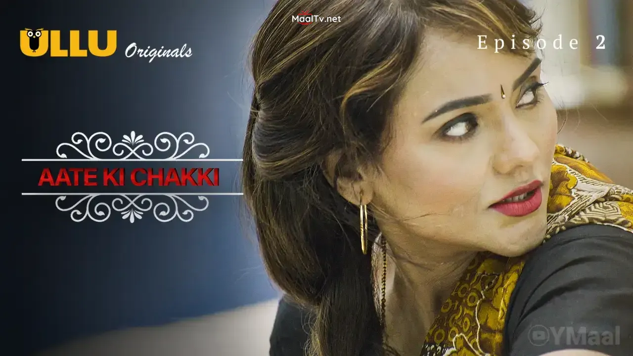 Aate Ki Chakki Episode 2 (ULLU Web Series)