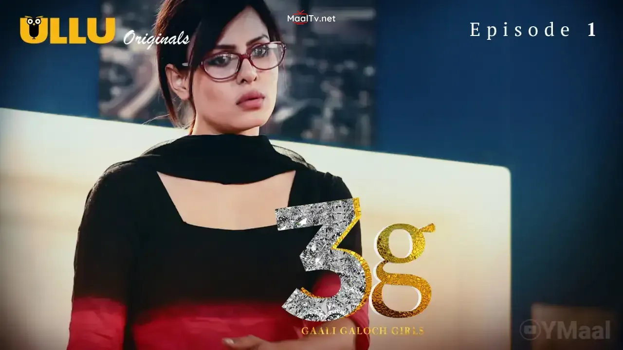 3G Gaali Galoch Girls Episode 1 (ULLU Web Series)