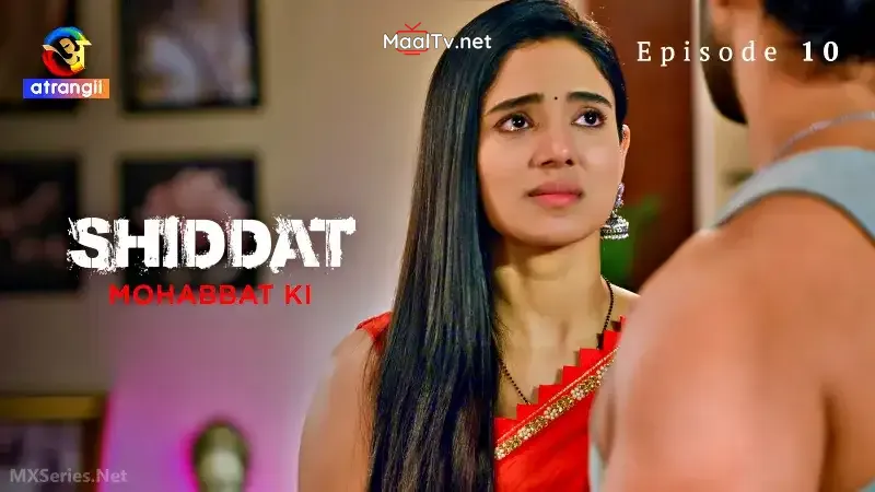 Shiddat Mohabbat Ki Episode 10 (Atrangii Web Series)