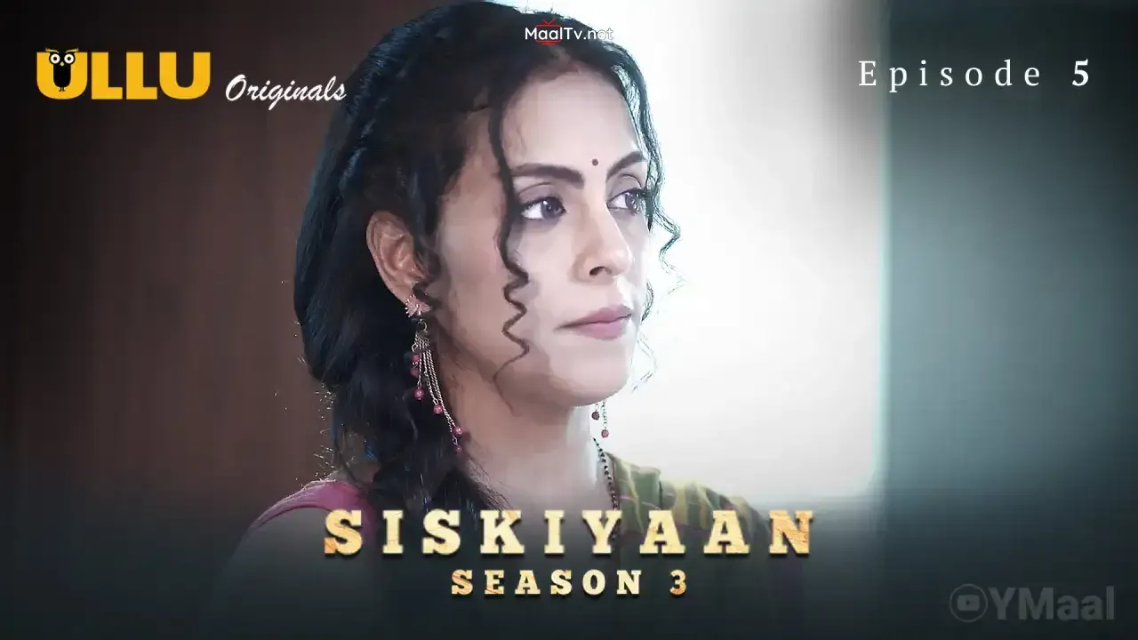 Siskiyaan 3 Episode 5 (ULLU Web Series)