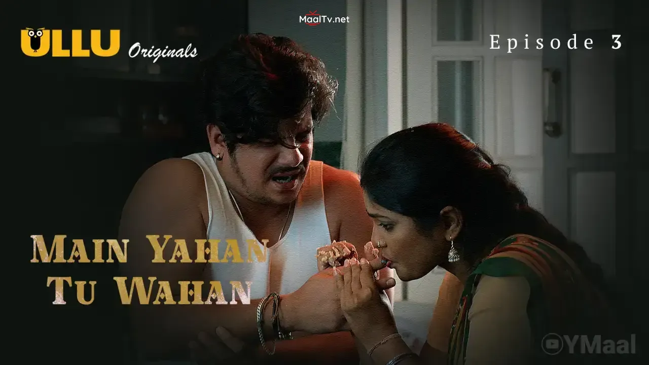 Main Yahan Tu Wahan Episode 3 (ULLU Web Series)