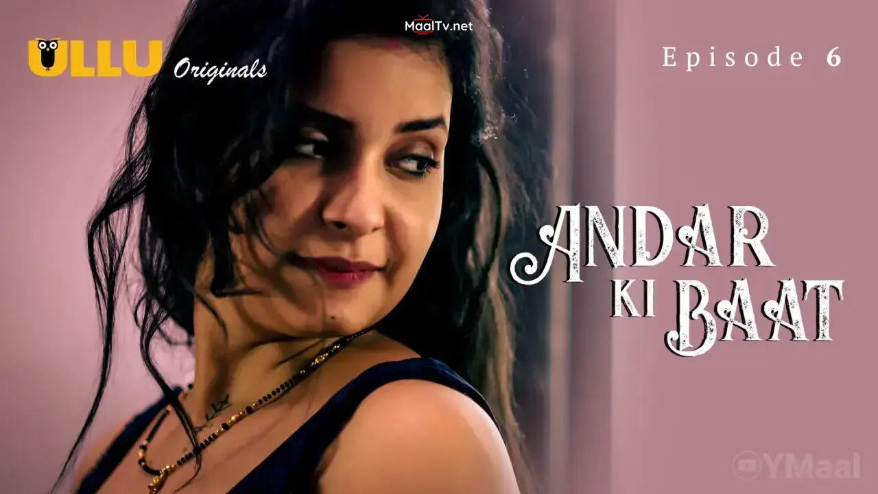Andar Ki Baat Episode 6 (ULLU Web Series)