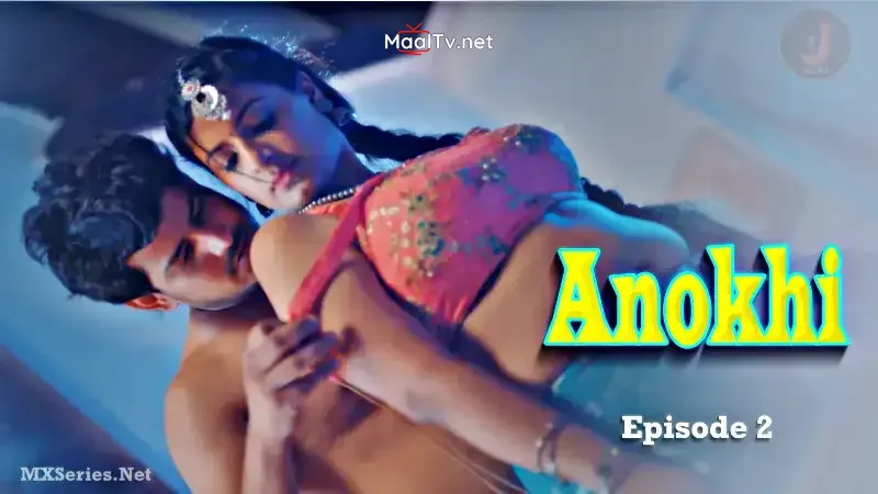 Anokhi Episode 2 (Jalva Web Series)