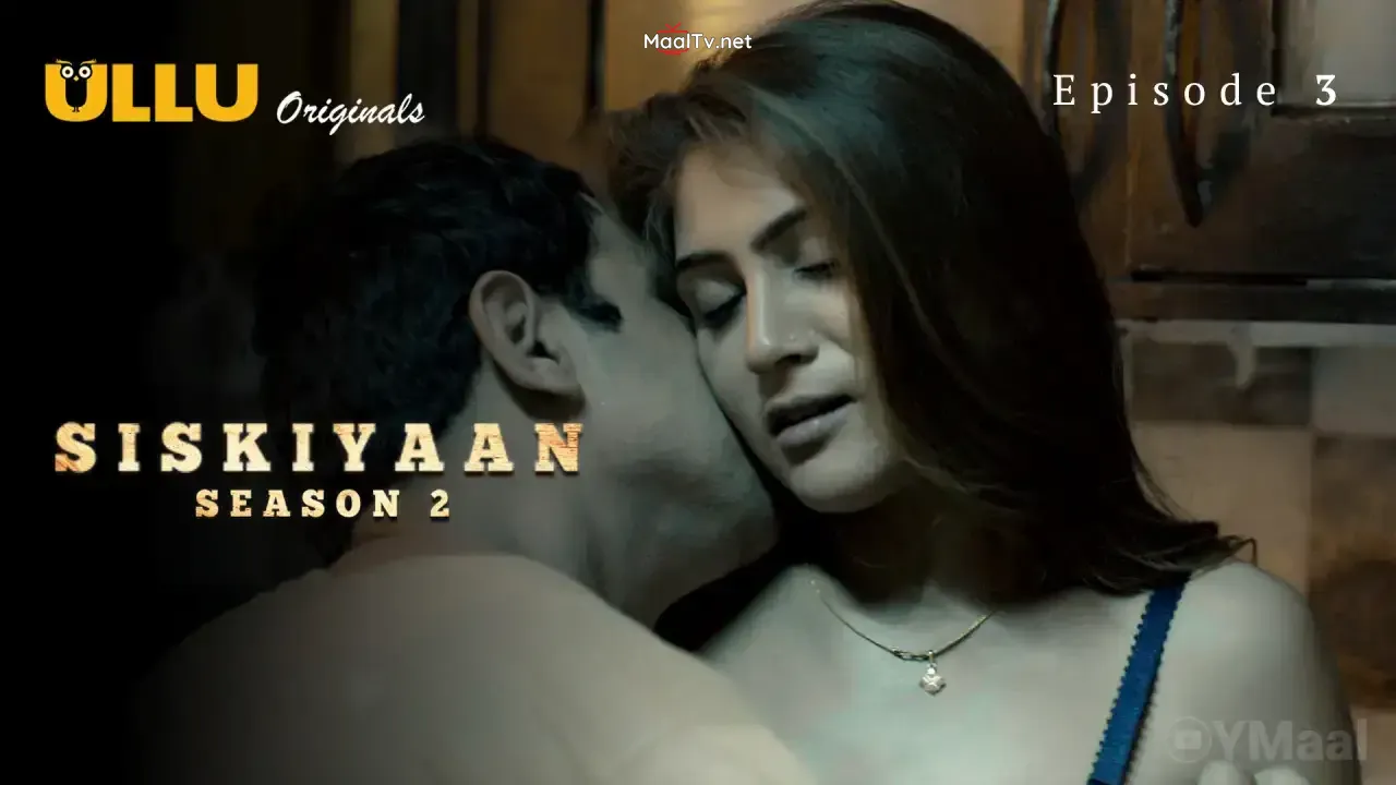 Siskiyaan 2 Episode 3 (ULLU Web Series)