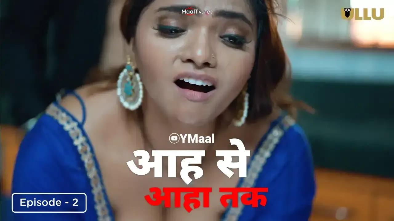 Aah Se Aaha Tak Episode 2 (ULLU Web Series)