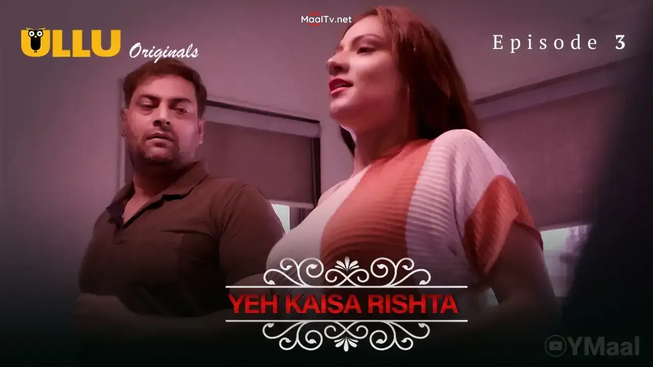 Yeh Kaisa Rishta Episode 3 (ULLU Web Series)