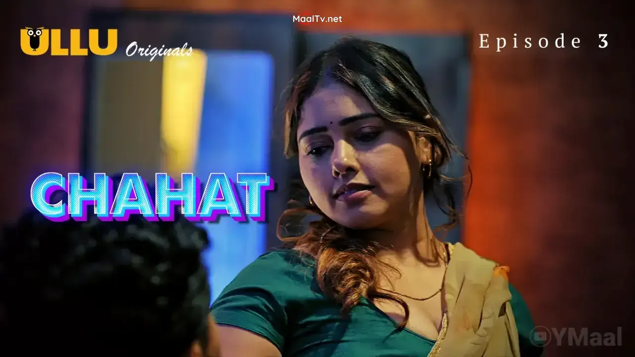 Chahat Episode 3 (ULLU Web Series)
