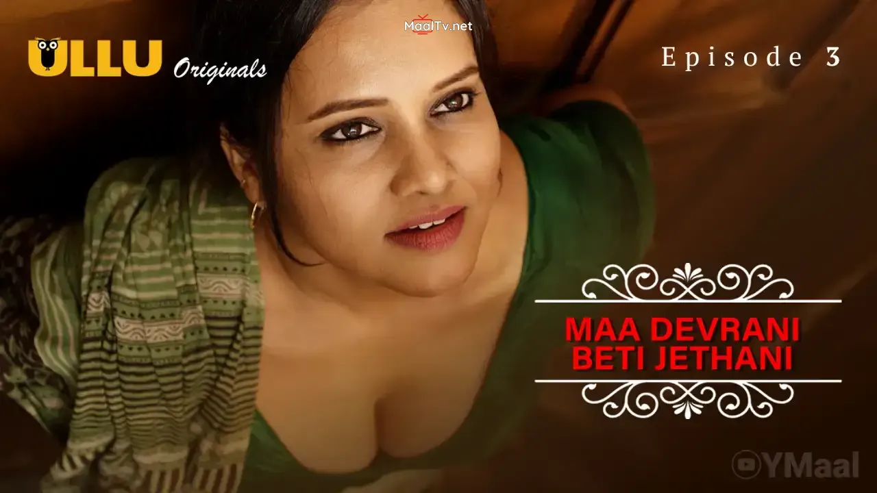 Maa Devrani Beti Jethani Episode 3 (ULLU Web Series)