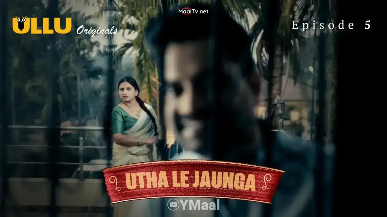 Utha Le Jaunga Episode 5 (ULLU Web Series)