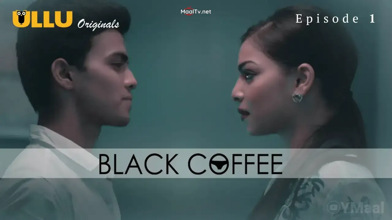 Black Coffee Episode 1 (ULLU Web Series)
