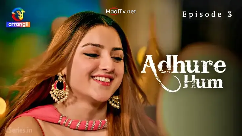 Adhure Hum Episode 3 (Atrangii Web Series)