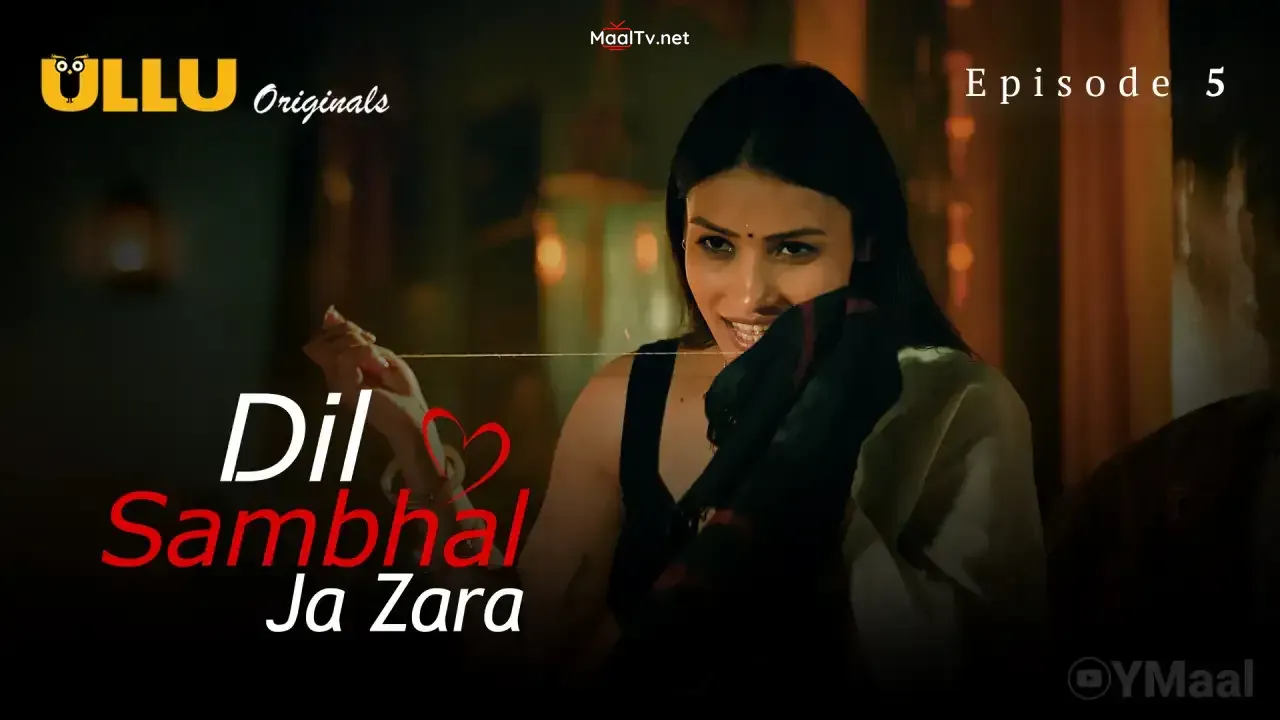 Dil Sambhal Ja Zara Episode 5 (ULLU Web Series)