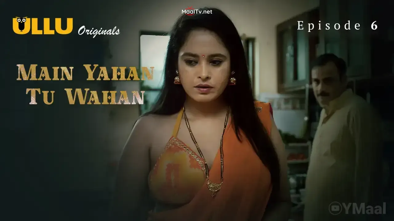 Main Yahan Tu Wahan Episode 6 (ULLU Web Series)