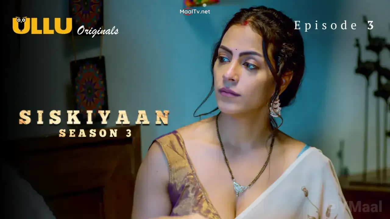 Siskiyaan 3 Episode 3 (ULLU Web Series)