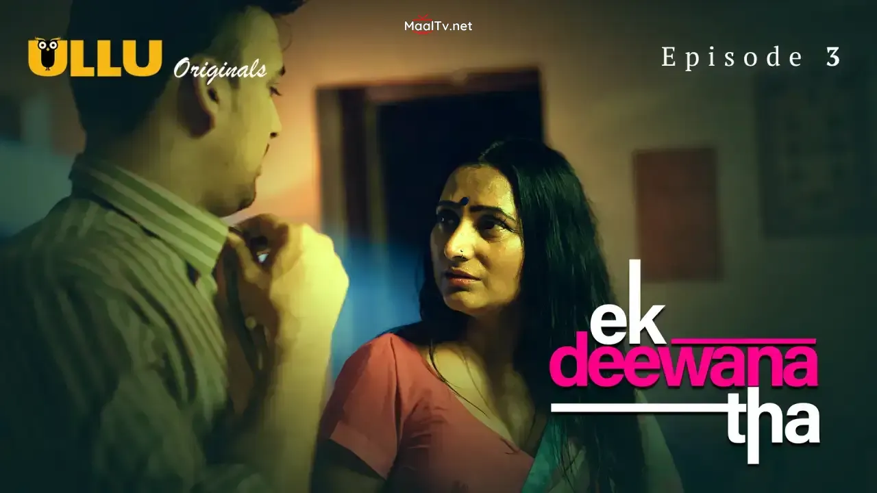 Ek Deewana Tha Episode 3 (ULLU Web Series)