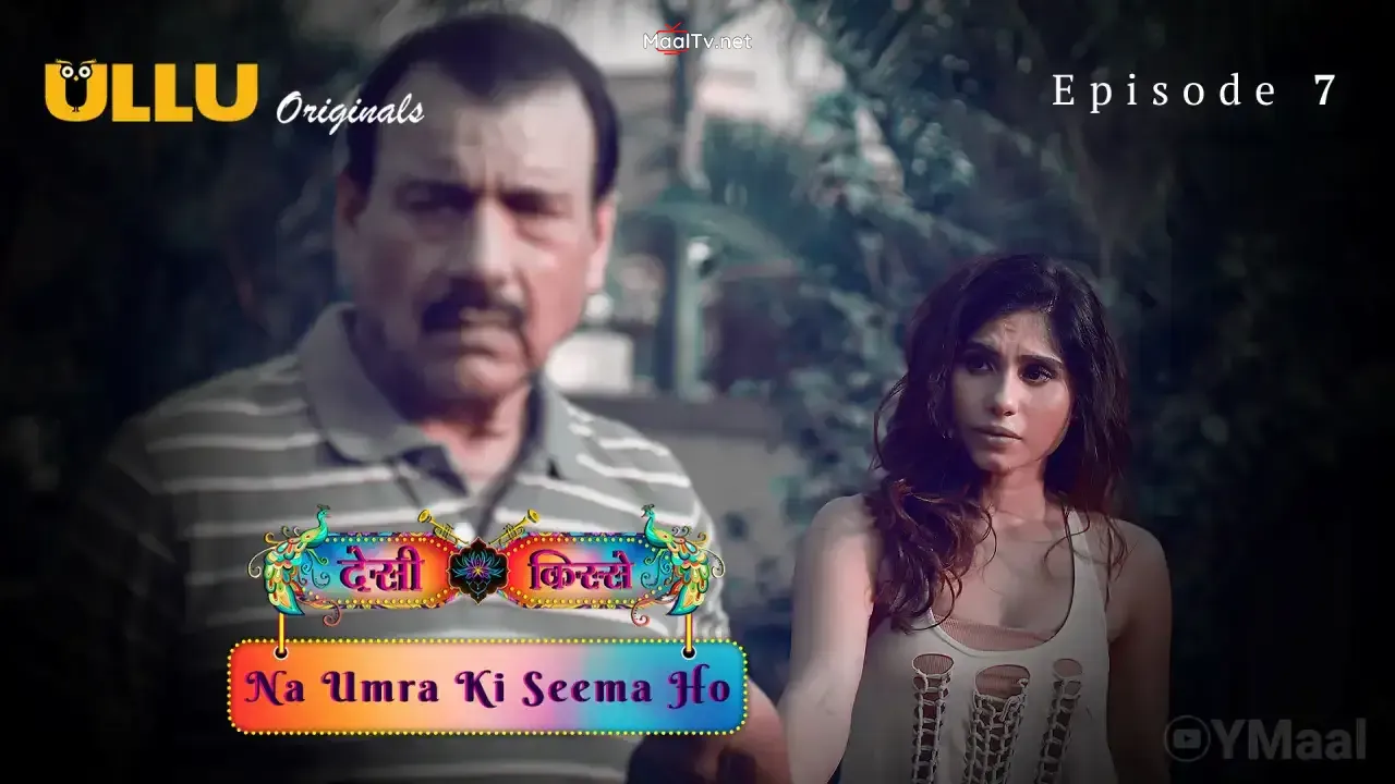 Desi Kisse Na Umra Ki Seema Ho Episode 7 (ULLU Web Series)