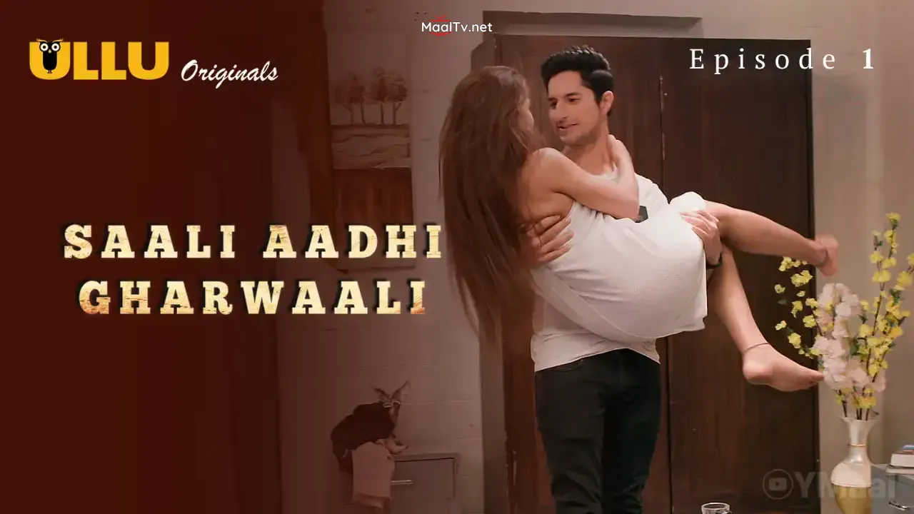 Saali Aadhi Gharwaali Episode 1 (ULLU Web Series)