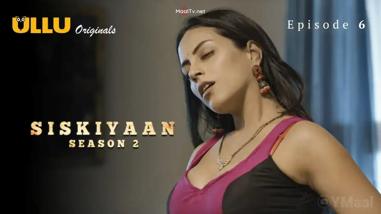 Siskiyaan 2 Episode 6 (ULLU Web Series)