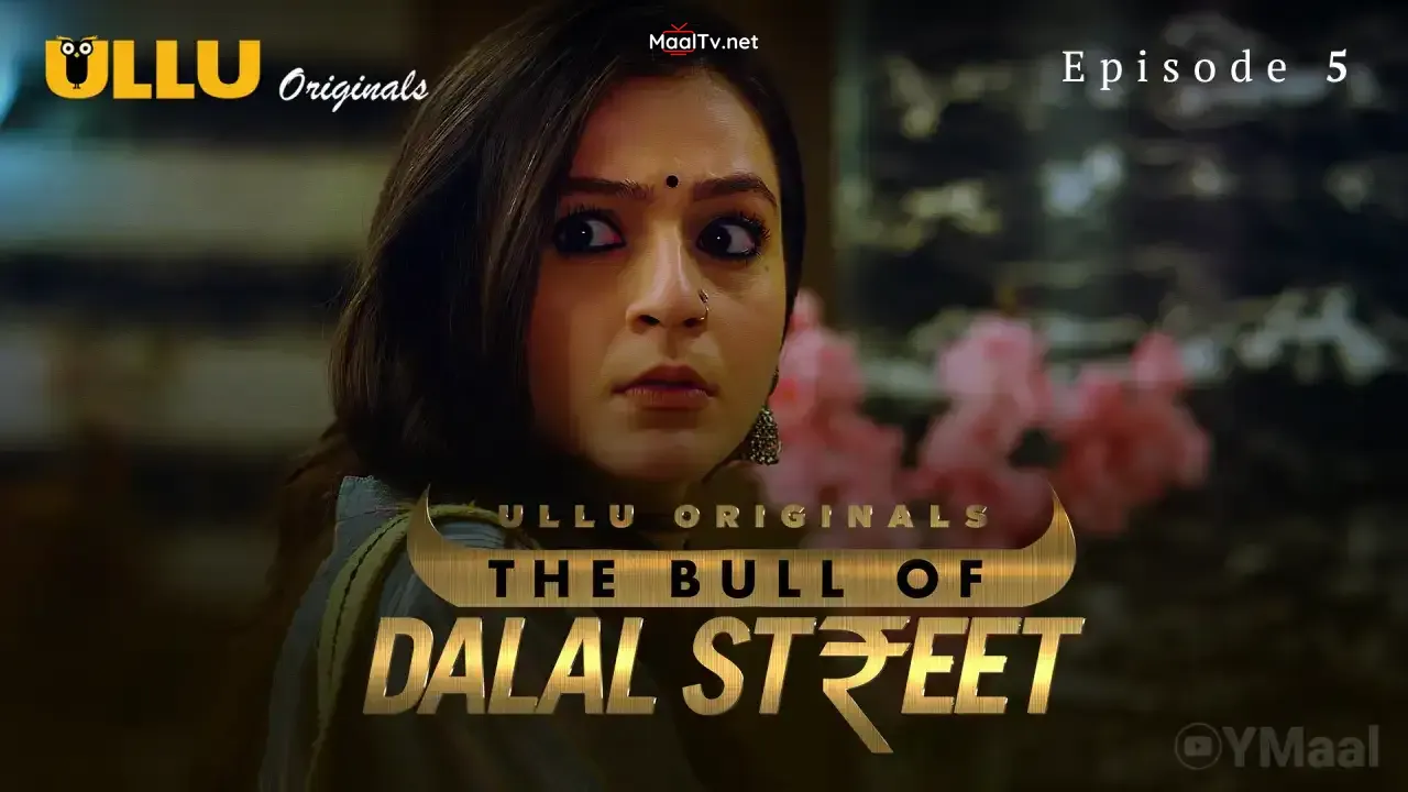 The Bull Of Dalal Street Episode 5 (ULLU Web Series)