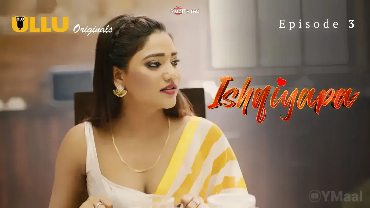 Ishqiyapa Episode 3 (ULLU Web Series)