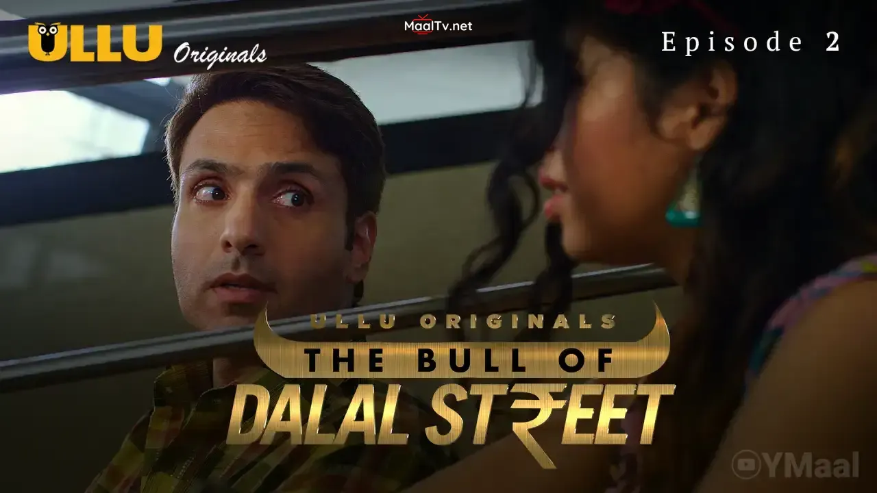 The Bull Of Dalal Street Episode 2 (ULLU Web Series)