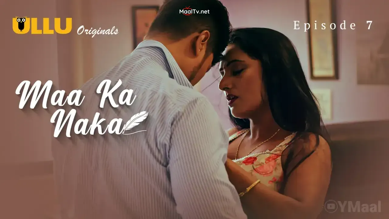 Maa Ka Naka Episode 7 (ULLU Web Series)