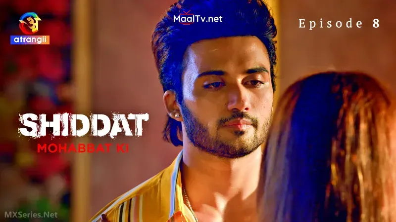 Shiddat Mohabbat Ki Episode 8 (Atrangii Web Series)