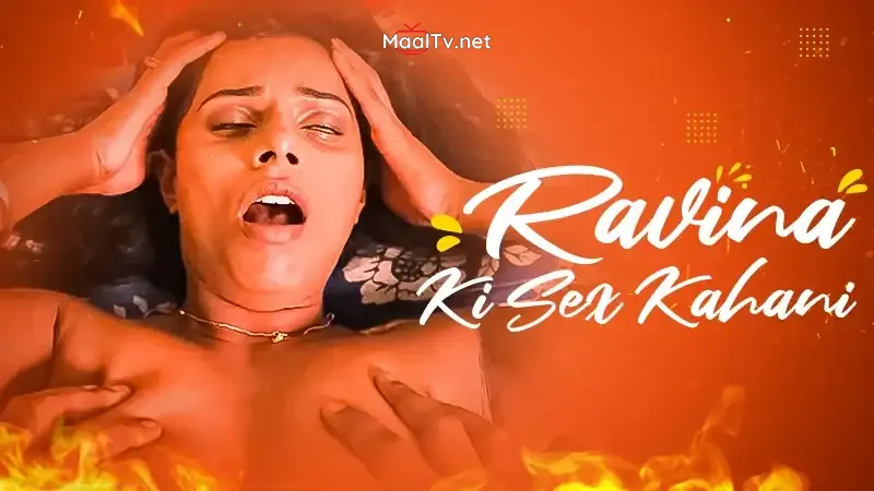 Ravina Ki Sex Kahani (MojFlix Web Series)