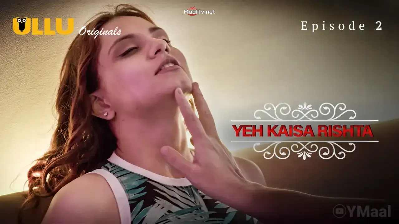 Yeh Kaisa Rishta Episode 2 (ULLU Web Series)