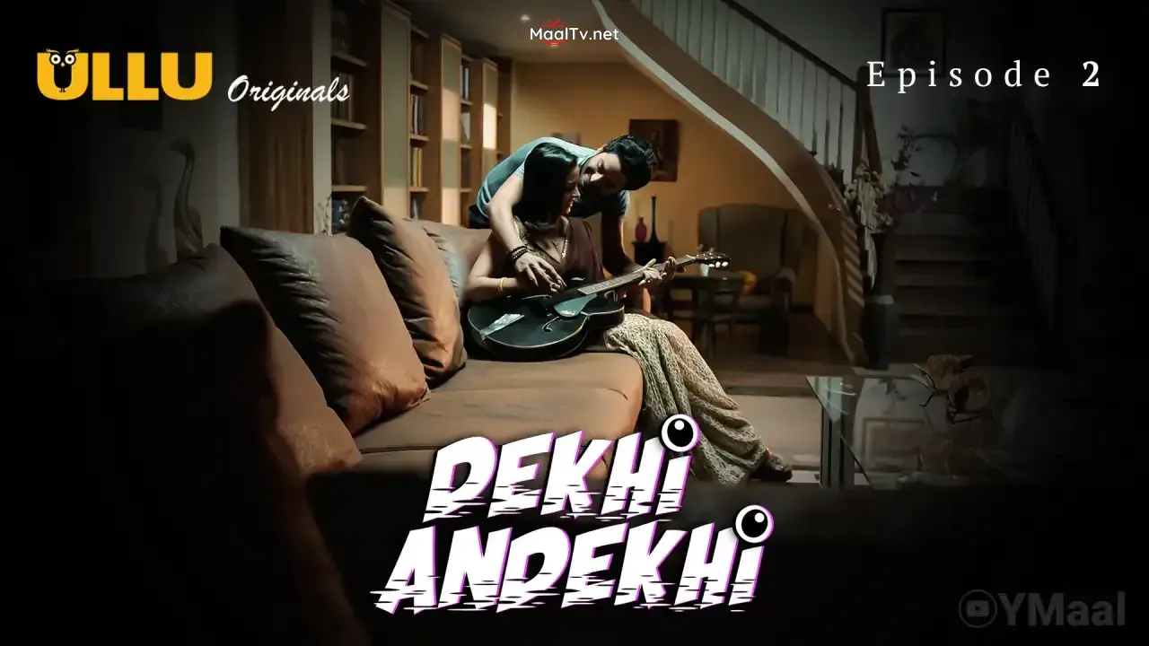 Dekhi Andekhi Episode 2 (ULLU Web Series)