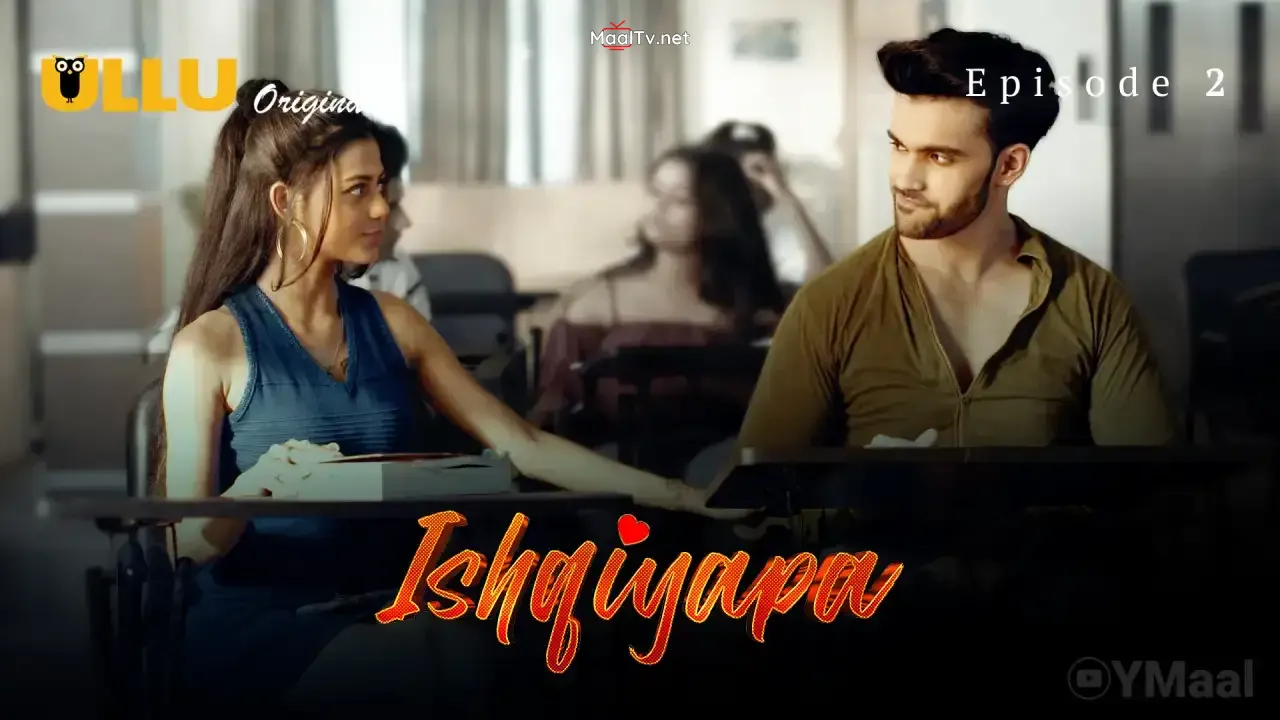Ishqiyapa Episode 2 (ULLU Web Series)