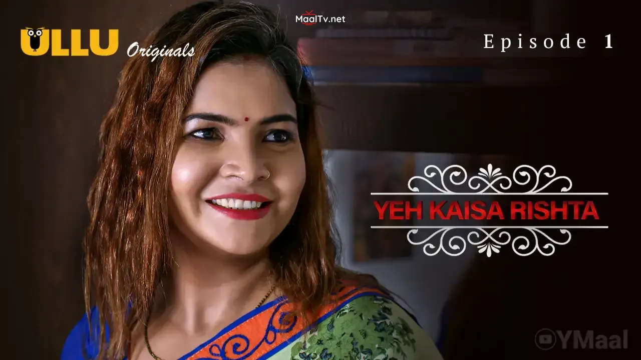 Yeh Kaisa Rishta Episode 1 (ULLU Web Series)