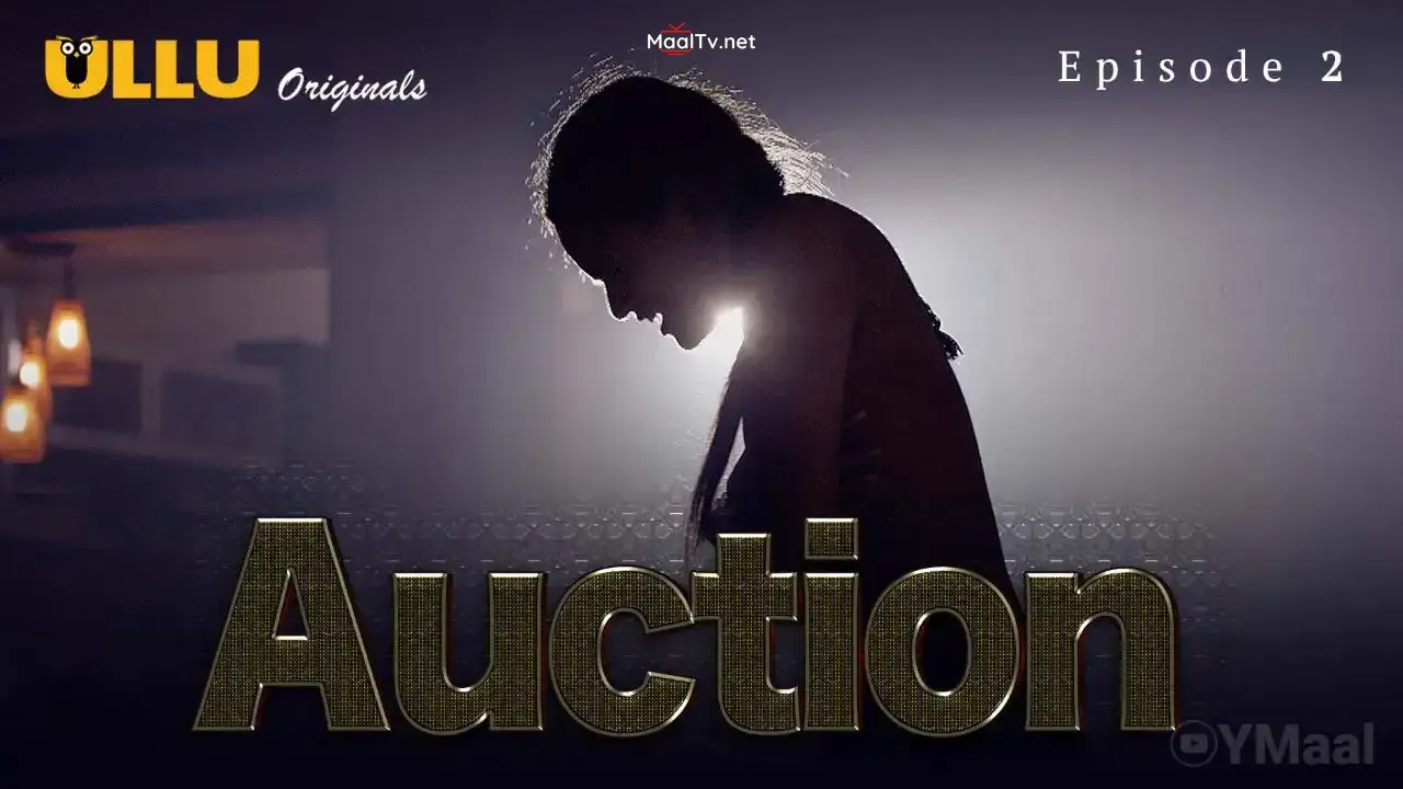 Auction Episode 2 (ULLU Web Series)