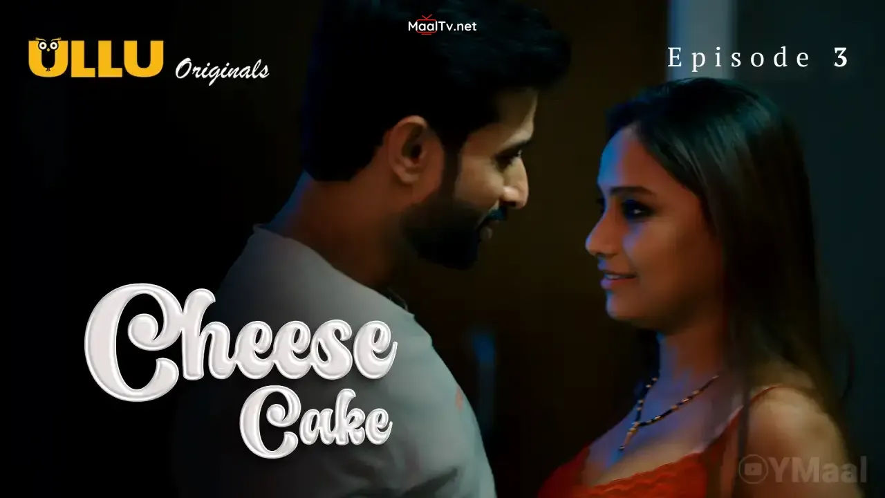Cheese Cake Episode 3 (ULLU Web Series)