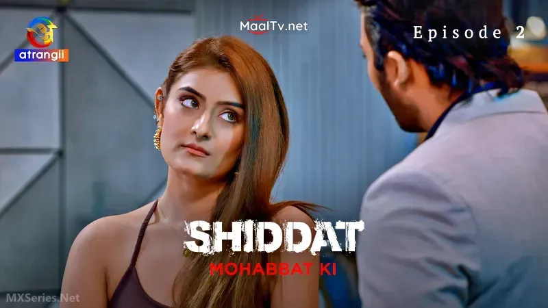 Shiddat Mohabbat Ki Episode 2 (Atrangii Web Series)