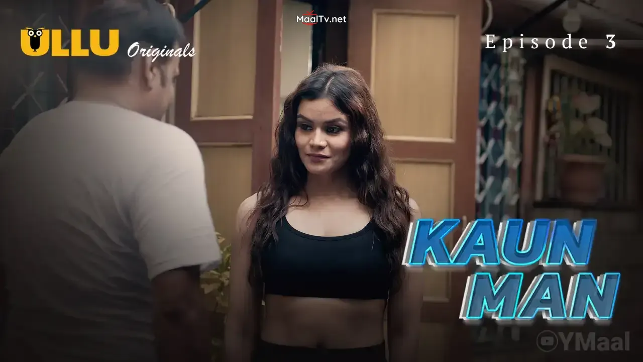 Kaun Man Episode 3 (ULLU Web Series)