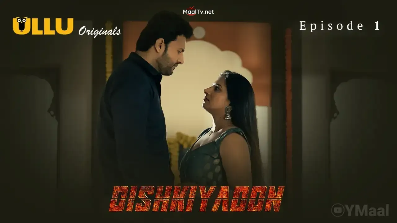 Dishkiyaoon Episode 1 (ULLU Web Series)