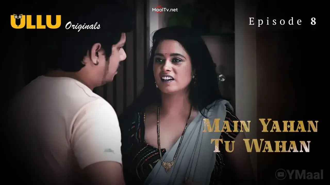 Main Yahan Tu Wahan Episode 8 (ULLU Web Series)