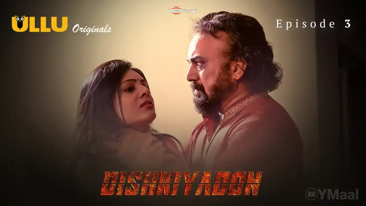Dishkiyaoon Episode 3 (ULLU Web Series)