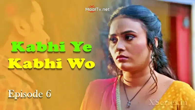 Kabhi Ye Kabhi Woh Episode 6 (Primeplay Web Series)
