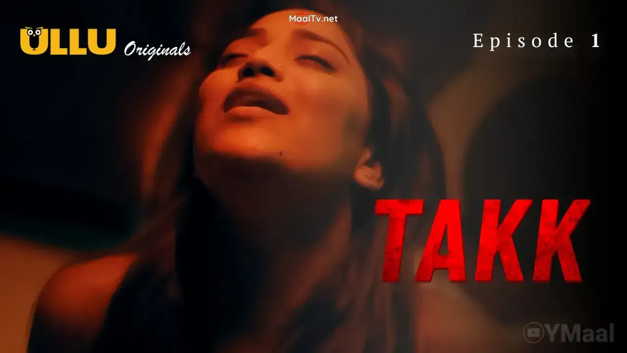 Takk Episode 1 (ULLU Web Series)