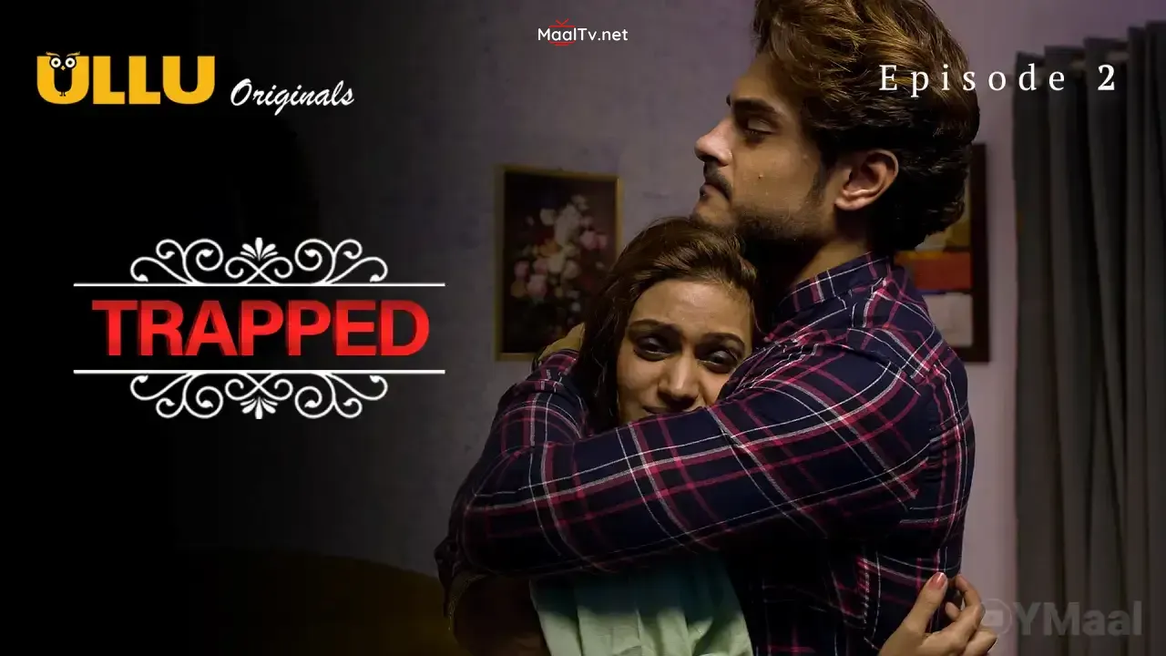 Trapped Episode 2 (ULLU Web Series)