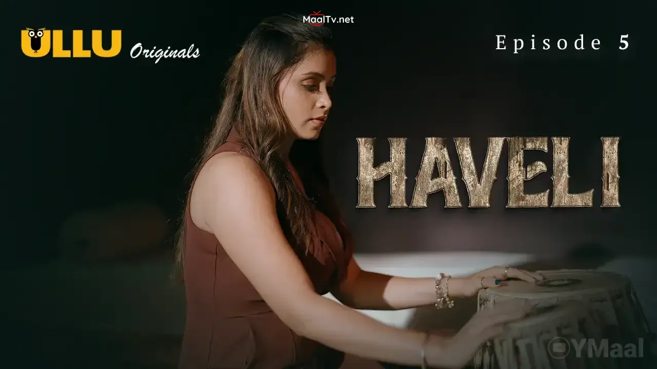 Haveli Episode 5 (ULLU Web Series)