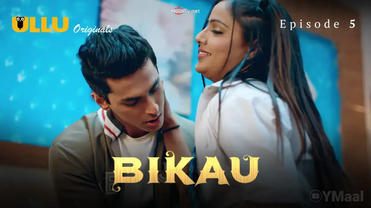 Bikau Episode 5 (ULLU Web Series)